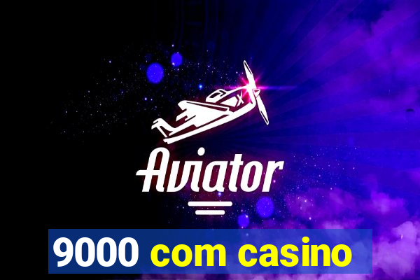 9000 com casino